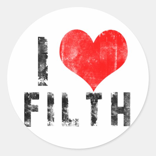 I Love Filth Ronde Sticker (Voorkant)