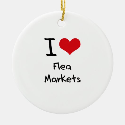 I Love Flea Markets Keramisch Ornament (Voorkant)