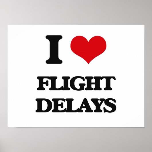 i LOVE FLIGHT dELAYS Poster (Voorkant)