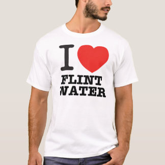 I Love Flint Water T-Shirt