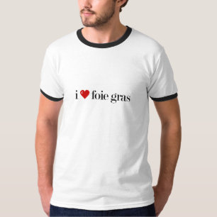i love foie gras t-shirt