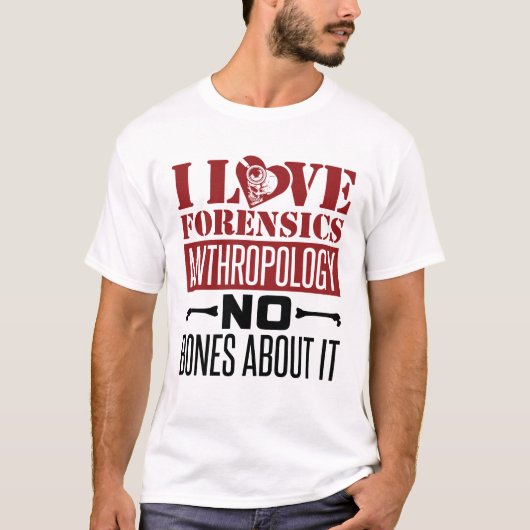 I Love Forensiics Antropology Antropoloog T-shirt (Voorkant)