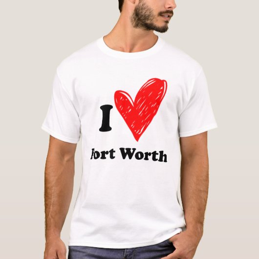 I love Fort Worth T Shirt (Voorkant)