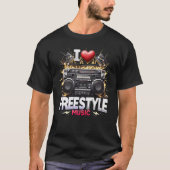 I Love Freestyle Music  T-shirt (Voorkant)