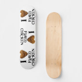 I Love Fried Chicken Skateboard (Voorkant)