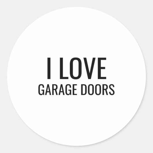 I Love Garage Doors Gift Favor Funny Christmas Tod Ronde Sticker (Voorkant)