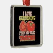 I Love Gardening From My Head Tomatoes Metalen Ornament (Rechts)