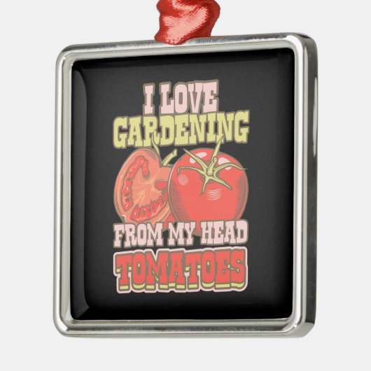 I Love Gardening From My Head Tomatoes Metalen Ornament (Links)