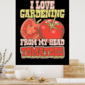 I Love Gardening From My Head Tomatoes Poster (Keuken)