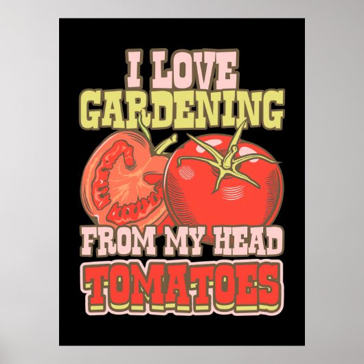 I Love Gardening From My Head Tomatoes Poster (Voorkant)