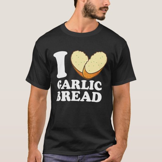 I Love Garlic Bread T-shirt (Voorkant)