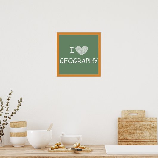 I Love Geography Poster (Keuken)