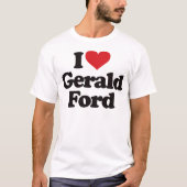 I Love Gerald Ford T-shirt (Voorkant)