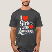 I Love Girls Who Love Raccoons Cute Raccon Animal  T-shirt (Voorkant)