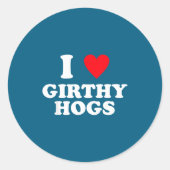 I Love Girthy Hogs Funny Design Ronde Sticker (Voorkant)