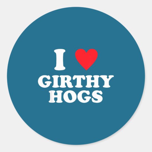 I Love Girthy Hogs Funny Design Ronde Sticker (Voorkant)