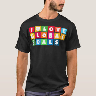 I Love Global Goals for Sustainable Development UN T-shirt