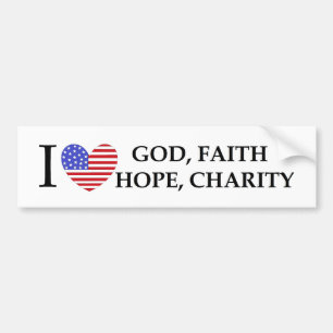 I Love God Hope Faith Charity patriotic USA giften Bumpersticker