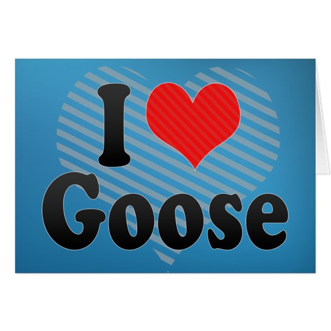 I Love Goose (Voorkant Horizontaal)