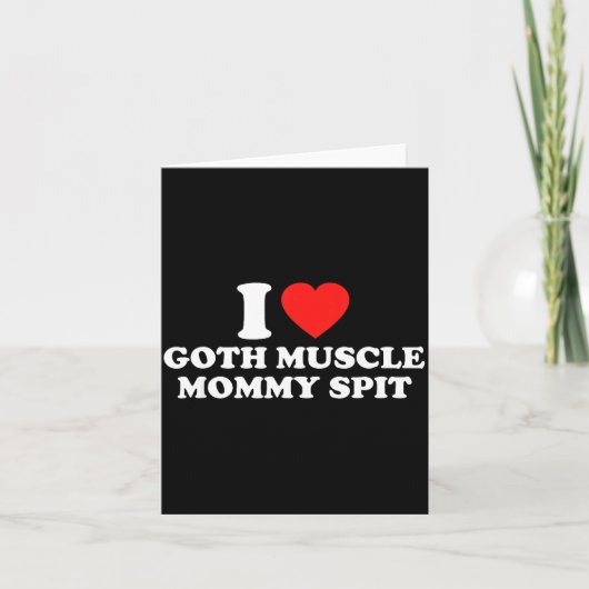 I Love Goth Muscle Mommy St  Kaart (Voorkant)