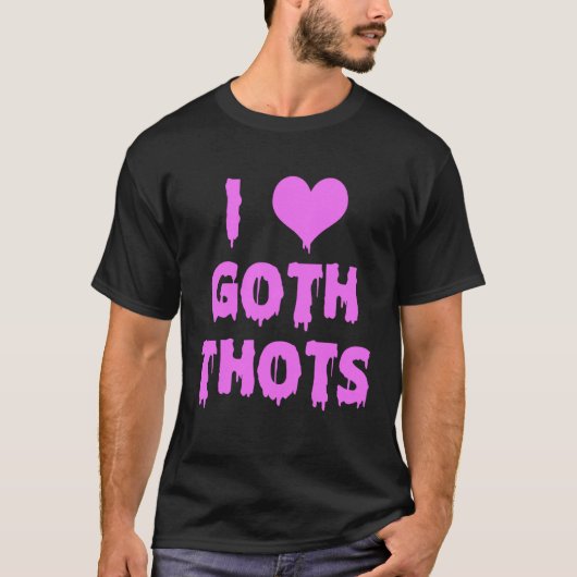 I Love Goth Thots T-shirt (Voorkant)