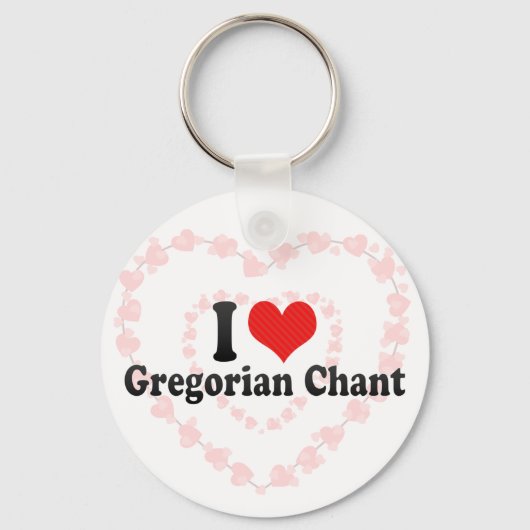 I Love Gregorian Chant Sleutelhanger (Voorkant)