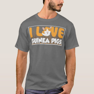 I Love Guinee Pigs Guinee Pig Lover Pet Animal Cut T-shirt