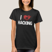 I love Hacking Black Hat Ethical Hacking White Hat T-shirt (Voorkant)
