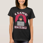 I Love Hacking Computer Geek Technology Genius Hac T-shirt (Voorkant)
