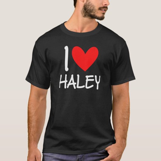 I Love Haley Name Personalized Girl Woman Bff Frie T-shirt (Voorkant)