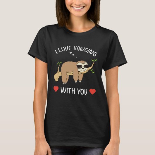 I Love Hanging Out With You for Him Her Sloth Vale T-shirt (Voorkant)