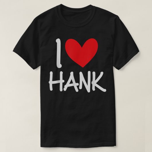 I Love Hank Name Personalized Men Guy BFF Friend H T-shirt (Design voorkant)