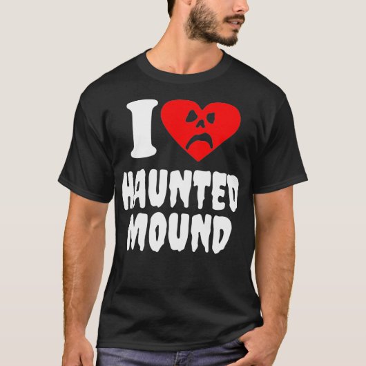 I Love Haunted Mound1 T-shirt (Voorkant)