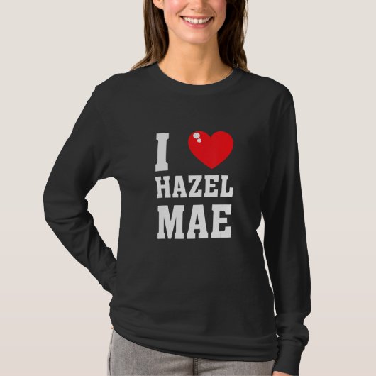 I Love Hazel Maeee T-shirt (Voorkant)
