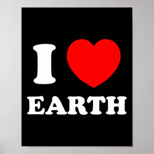 I Love Heart Earth World Earth Day Poster