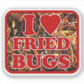 I Love (Heart) Fried Bugs / Eetable Insects Sticker (Voorkant)