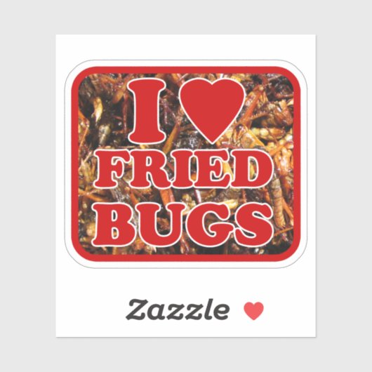 I Love (Heart) Fried Bugs / Eetable Insects Sticker (Vel)