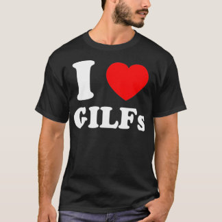 I Love Heart GILFs And Mature Sey Grandmothers Gra T-shirt