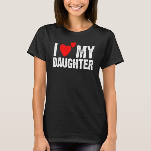 I Love Heart My Daughters Dad Mom T-shirt (Voorkant)
