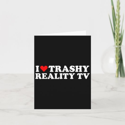 I Love Heart Trashy Reality Tv Simple Cute Funny Kaart (Voorkant)