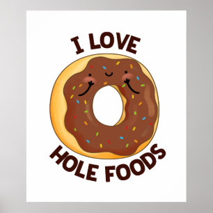 I Love Hole Foods Funny Donut Pun Poster