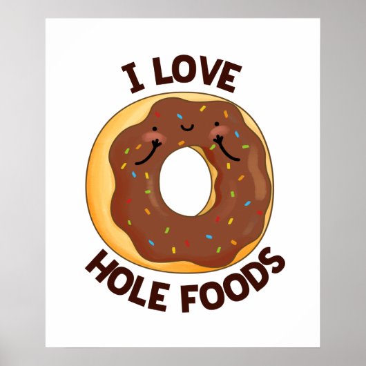 I Love Hole Foods Funny Donut Pun Poster (Voorkant)