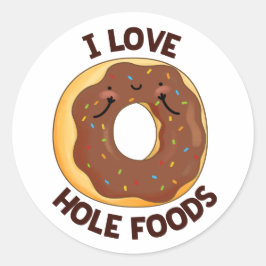 I Love Hole Foods Funny Donut Pun Ronde Sticker