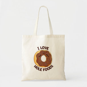 I Love Hole Foods Funny Donut Pun Tote Bag