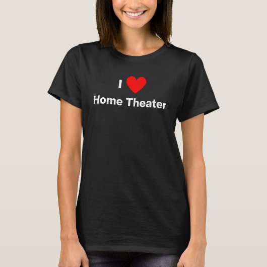 I love Home Theater  with a red heart T-shirt (Voorkant)