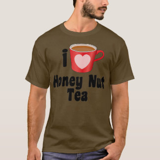 I Love Honey Nut Tea Design for Tea Lovers T-shirt