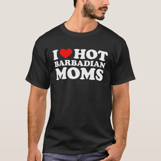 I Love Hot Barbadian Moms T-shirt (Voorkant)