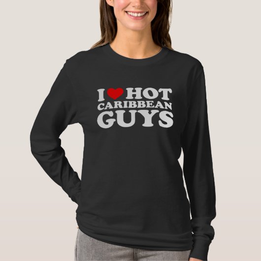 I Love Hot Caribbean Guys T-shirt (Voorkant)