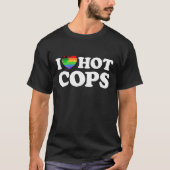 I Love Hot Cops Funny Police Officer Security Prot T-shirt (Voorkant)