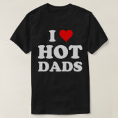 I Love Hot Dads Heart DILF Lover T-shirt (Design voorkant)
